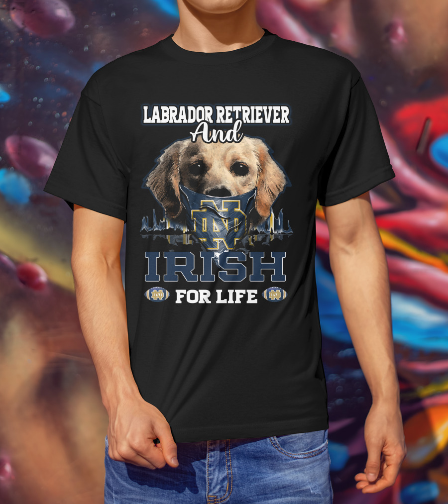 Labrador Retriever And Notre Dame Irish For Life T-Shirt
