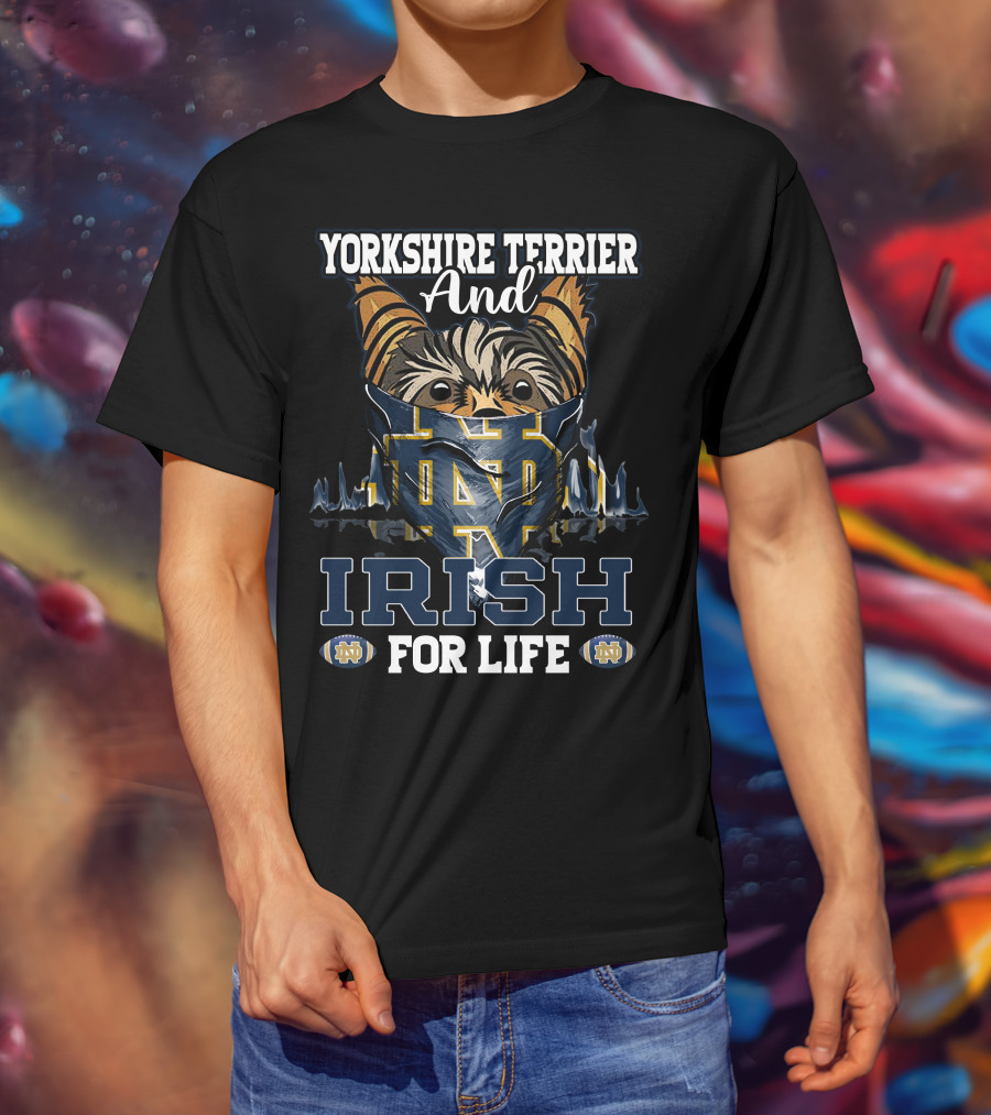 Yorkshire Terrier And Notre Dame Irish For Life T-Shirt