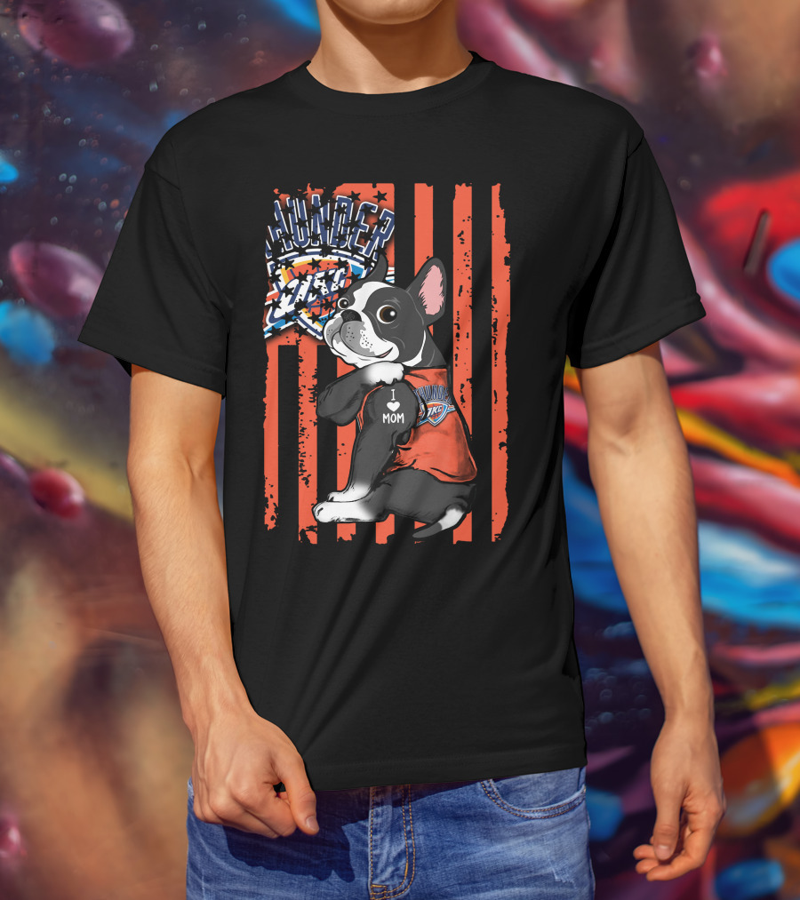 Boston Terrier I Love Mom Oklahoma City Thunder Fan T-Shirt