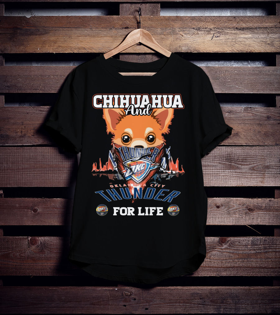 Chihuahua And Oklahoma City Thunder For Life Okc T-Shirt