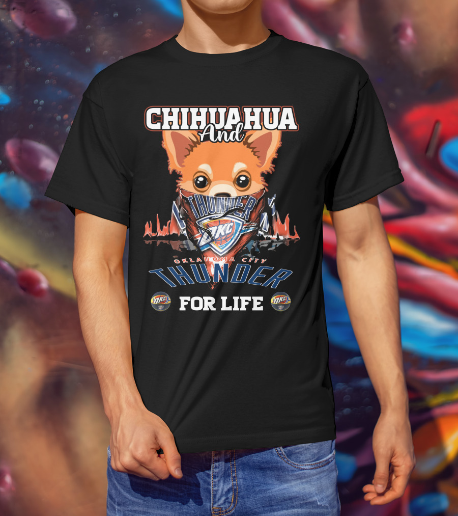 Chihuahua And Oklahoma City Thunder For Life Okc T-Shirt