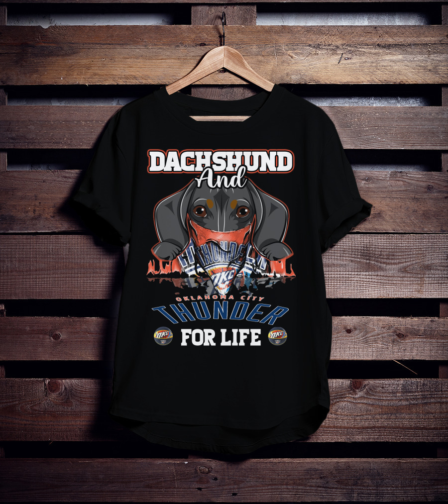 Dachshund And Oklahoma City Thunder For Life T-Shirt