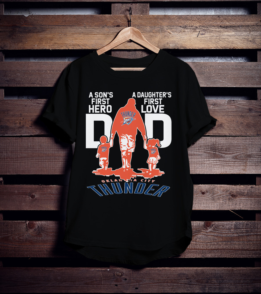 A Son's First Hero A Daughter's First Love Dad Oklahoma City Thunder T-Shirt