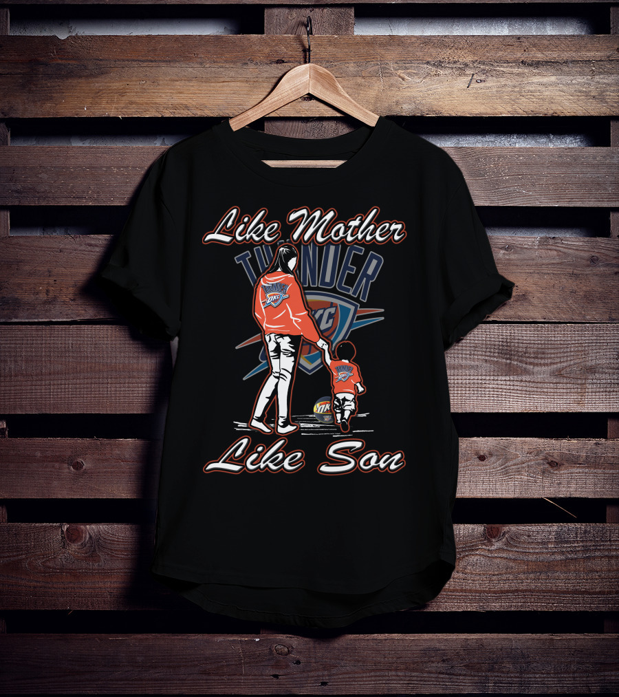 Like Mother Like Son Oklahoma City Thunder T-Shirt