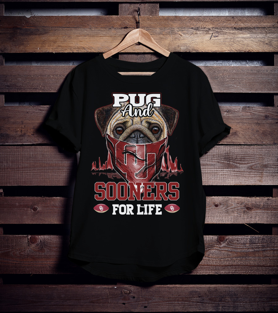 Pug And Sooners For Life Oklahoma OU Football T-Shirt