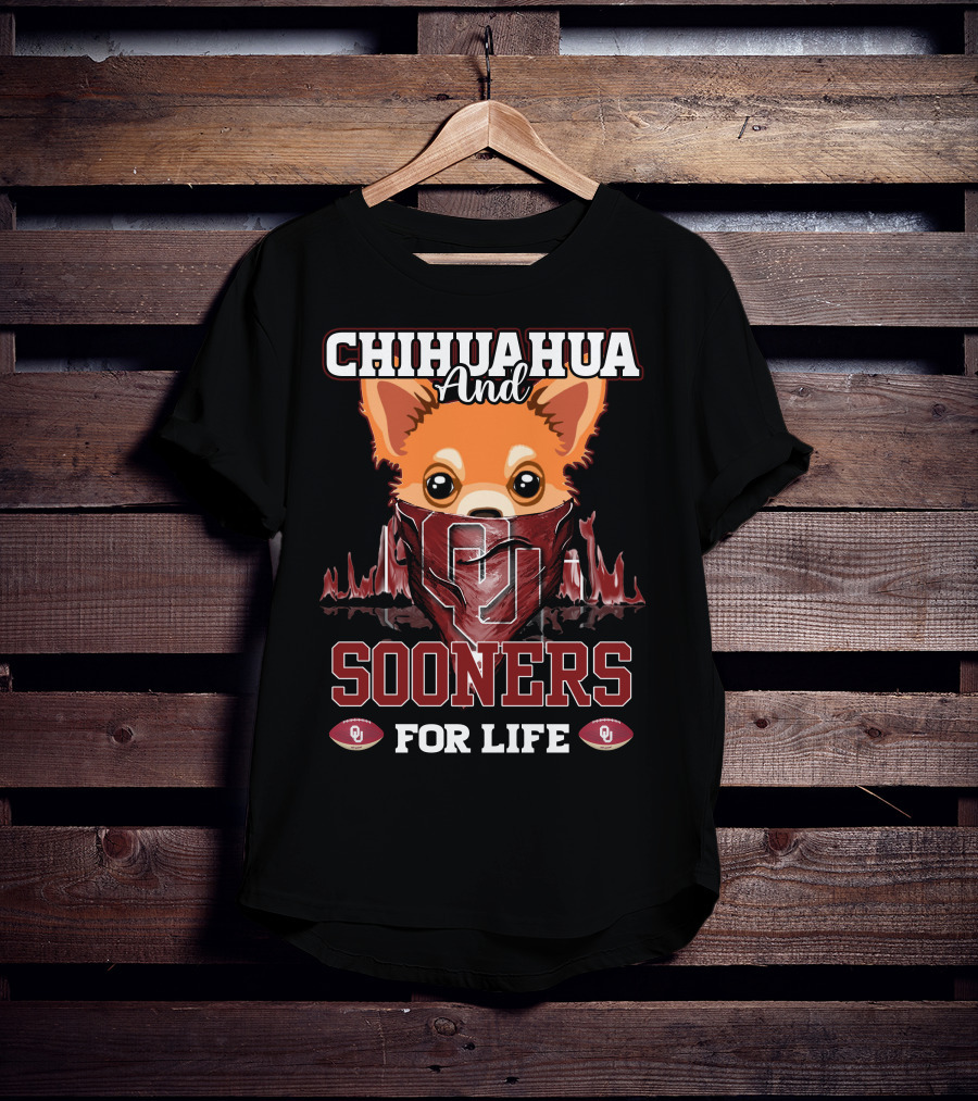 Chihuahua And Oklahoma Sooners For Life T-Shirt
