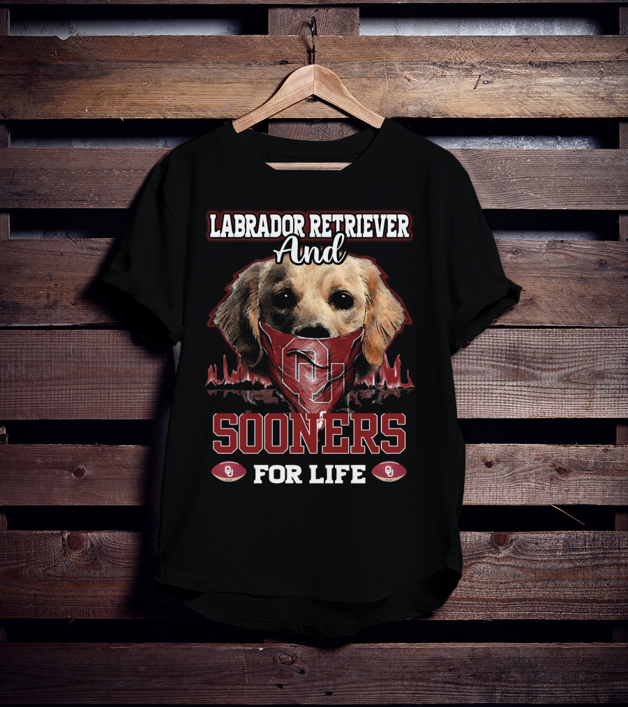 Labrador Retriever And Oklahoma Sooners For Life T-Shirt