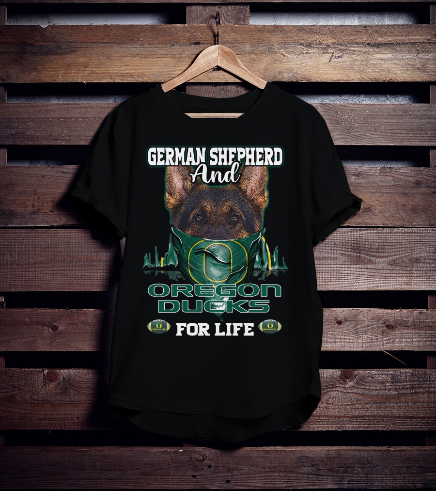 German Shepherd And Oregon Ducks For Life T-Shirt