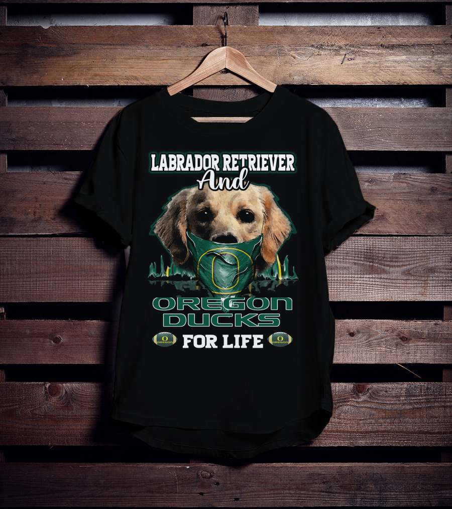 Labrador Retriever And Oregon Ducks For Life T-Shirt