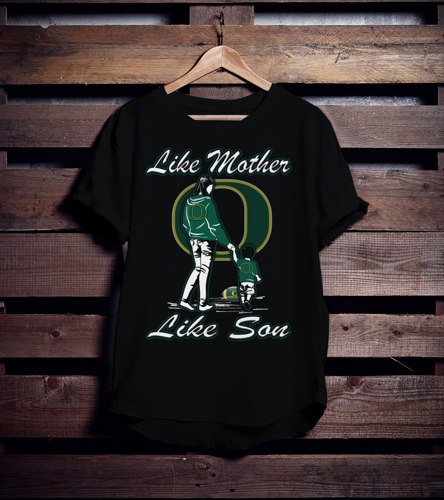 Like Mother Like Son Oregon Ducks T-Shirt