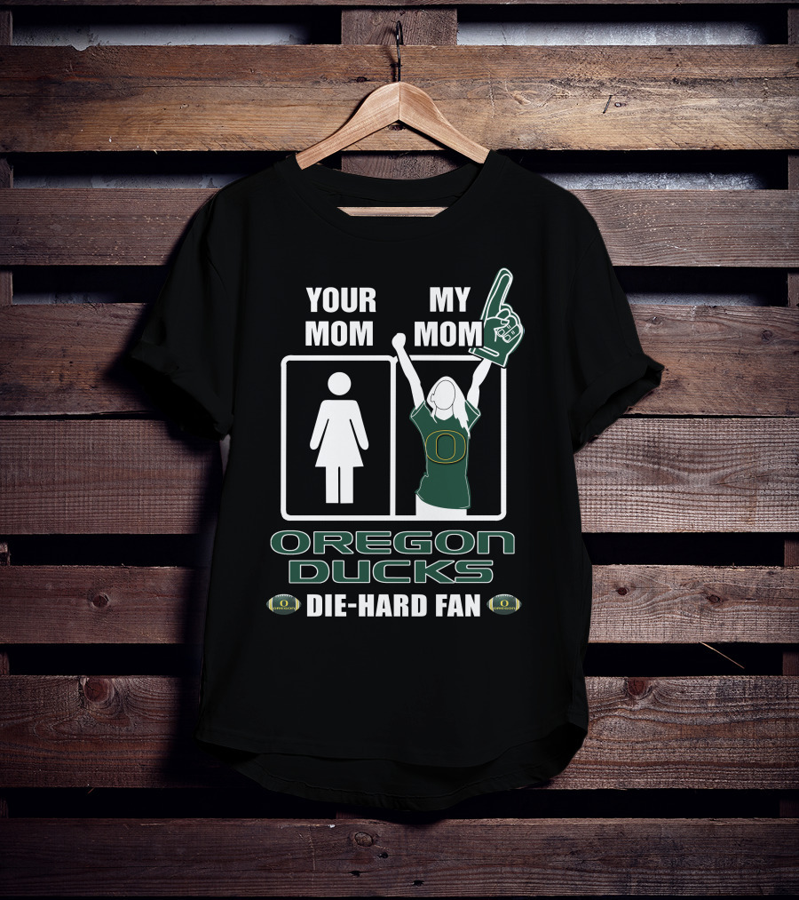 Your Mom My Mom Oregon Ducks Die-Hard Fan T-Shirt