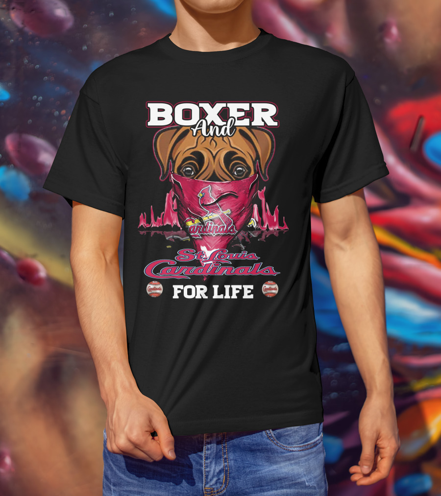 Boxer And St. Louis Cardinals For Life T-Shirt