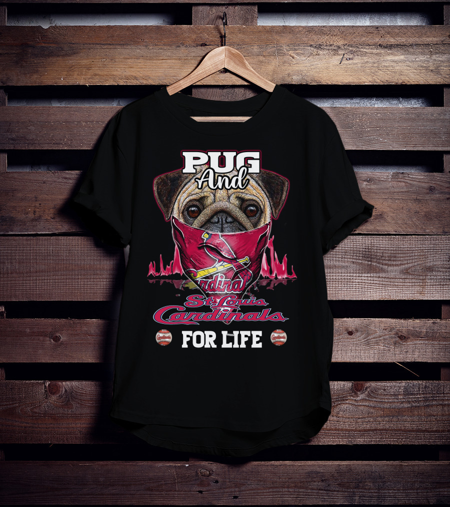 Pug And St. Louis Cardinals For Life T-Shirt