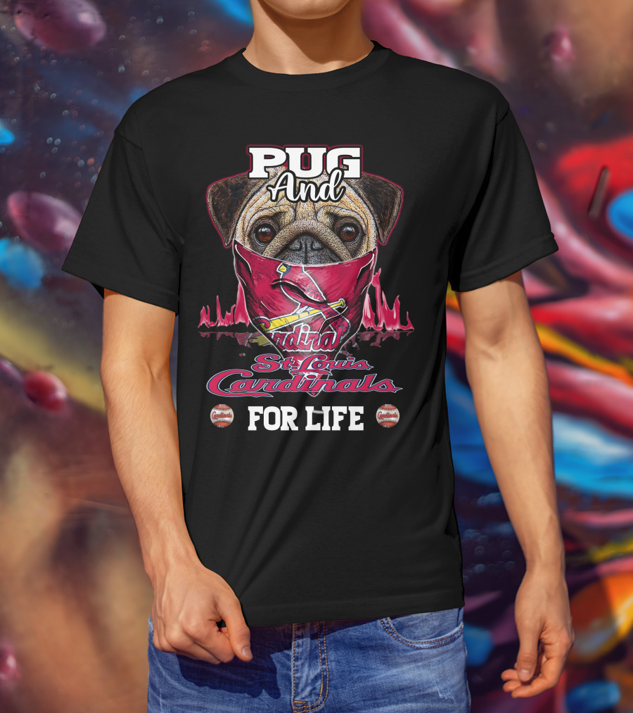 Pug And St. Louis Cardinals For Life T-Shirt