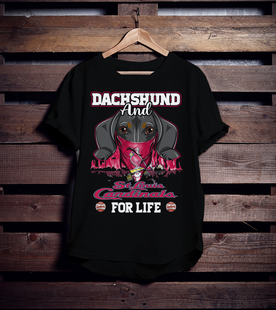 Dachshund And St. Louis Cardinals For Life T-Shirt