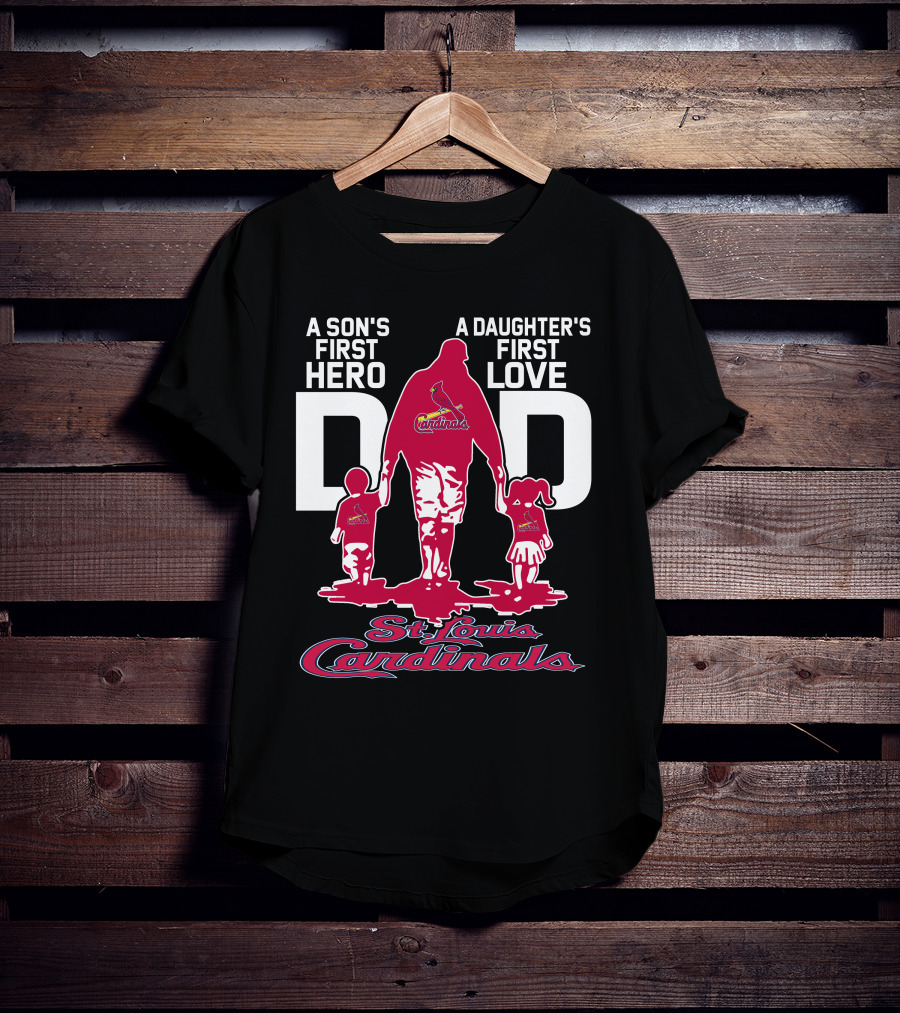 A Son's First Hero A Daughter's First Love Dad St. Louis Cardinals T-Shirt