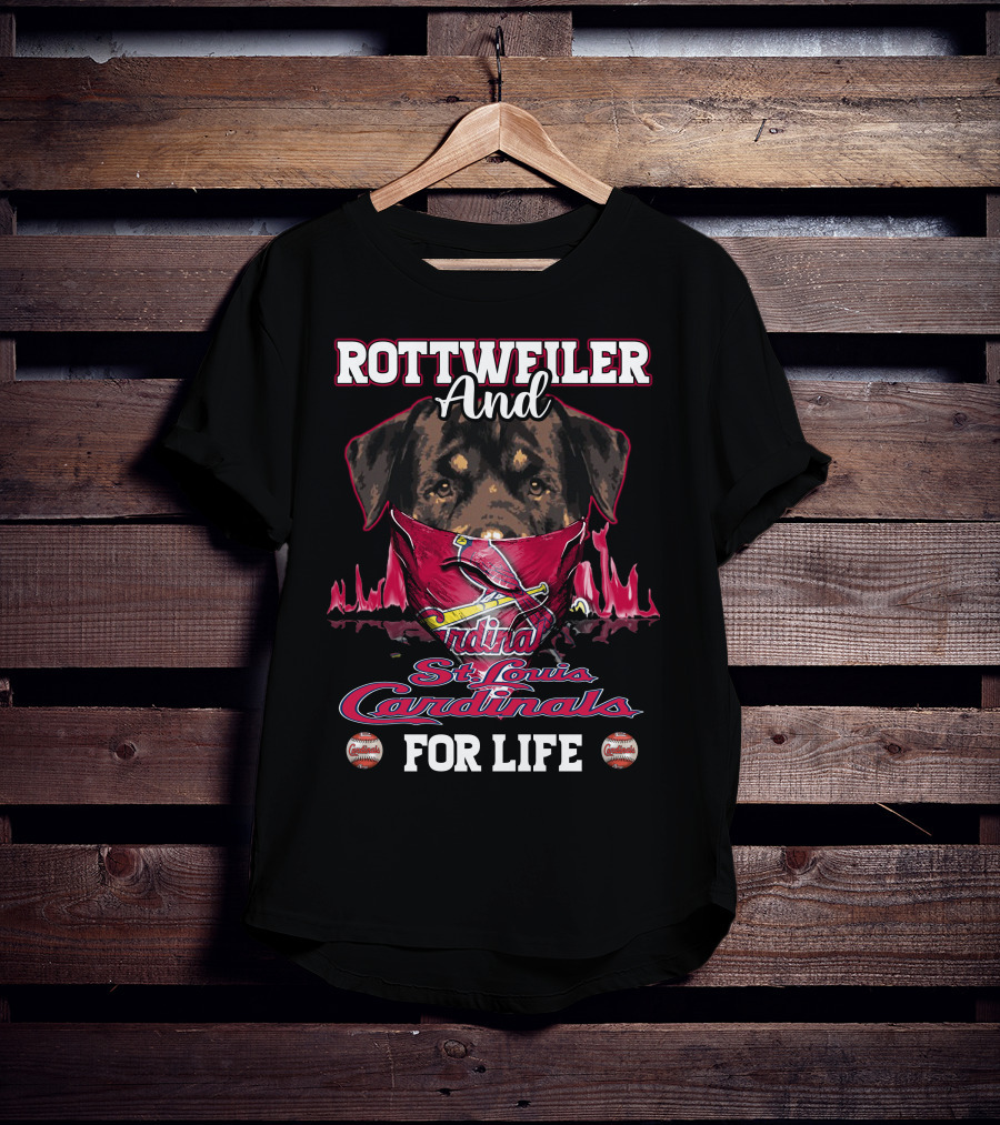 Rottweiler And St. Louis Cardinals For Life T-Shirt