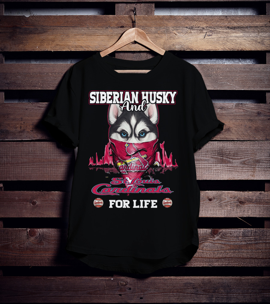 Siberian Husky And St. Louis Cardinals For Life T-Shirt