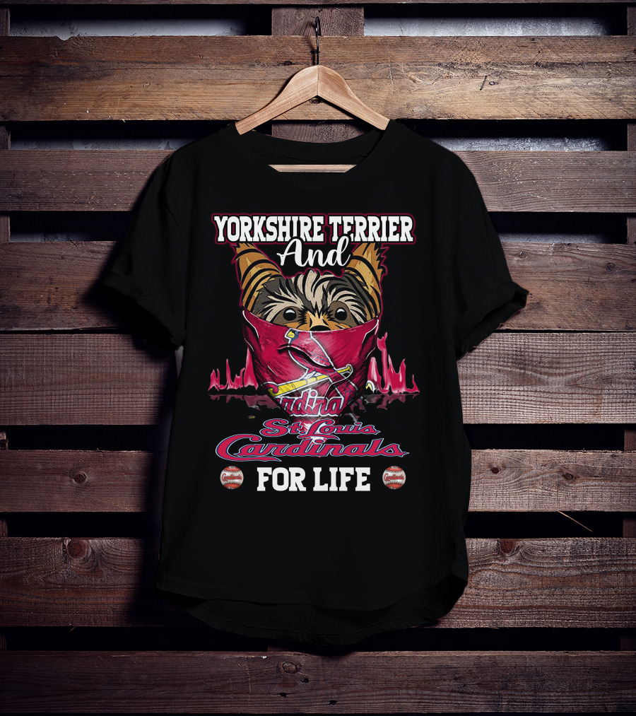 Yorkshire Terrier And St. Louis Cardinals For Life T-Shirt