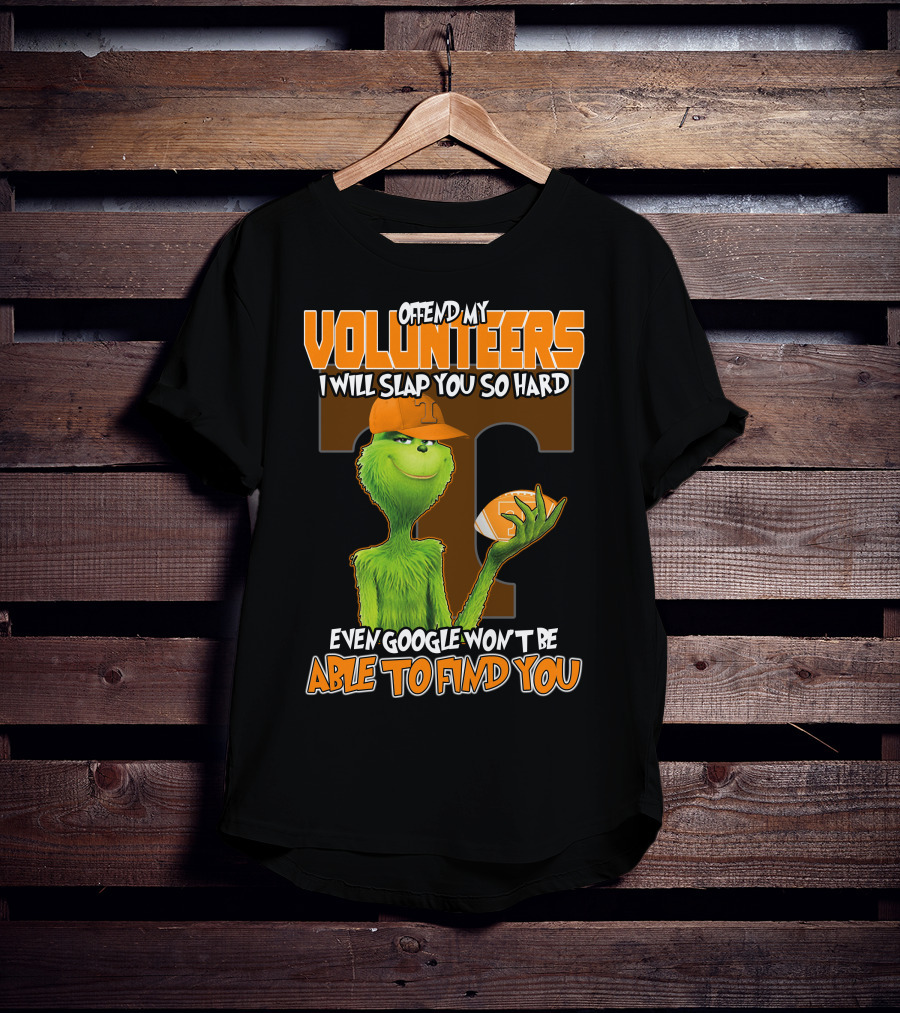 Offend My Volunteers Grinch I Will Slap You So Hard Even Google Won't Be Able To Find You T-Shirt