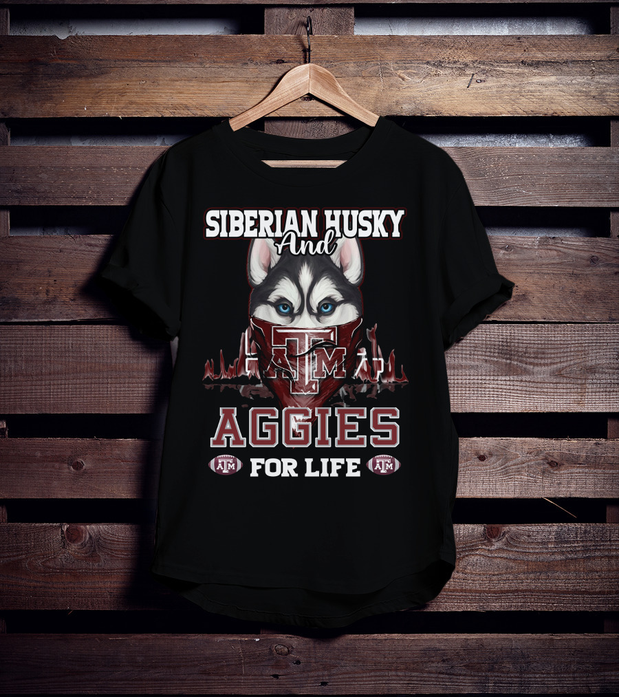 Siberian Husky And Texas A&M Aggies For Life T-Shirt
