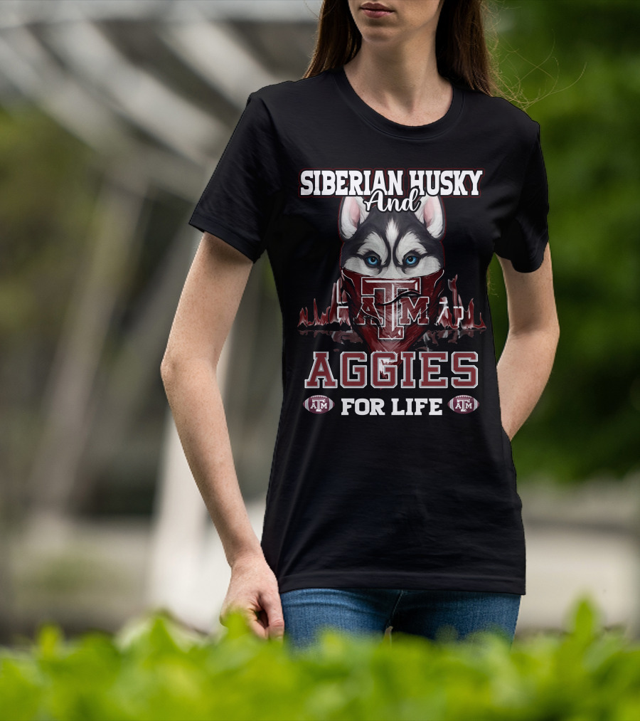 Siberian Husky And Texas A&M Aggies For Life T-Shirt