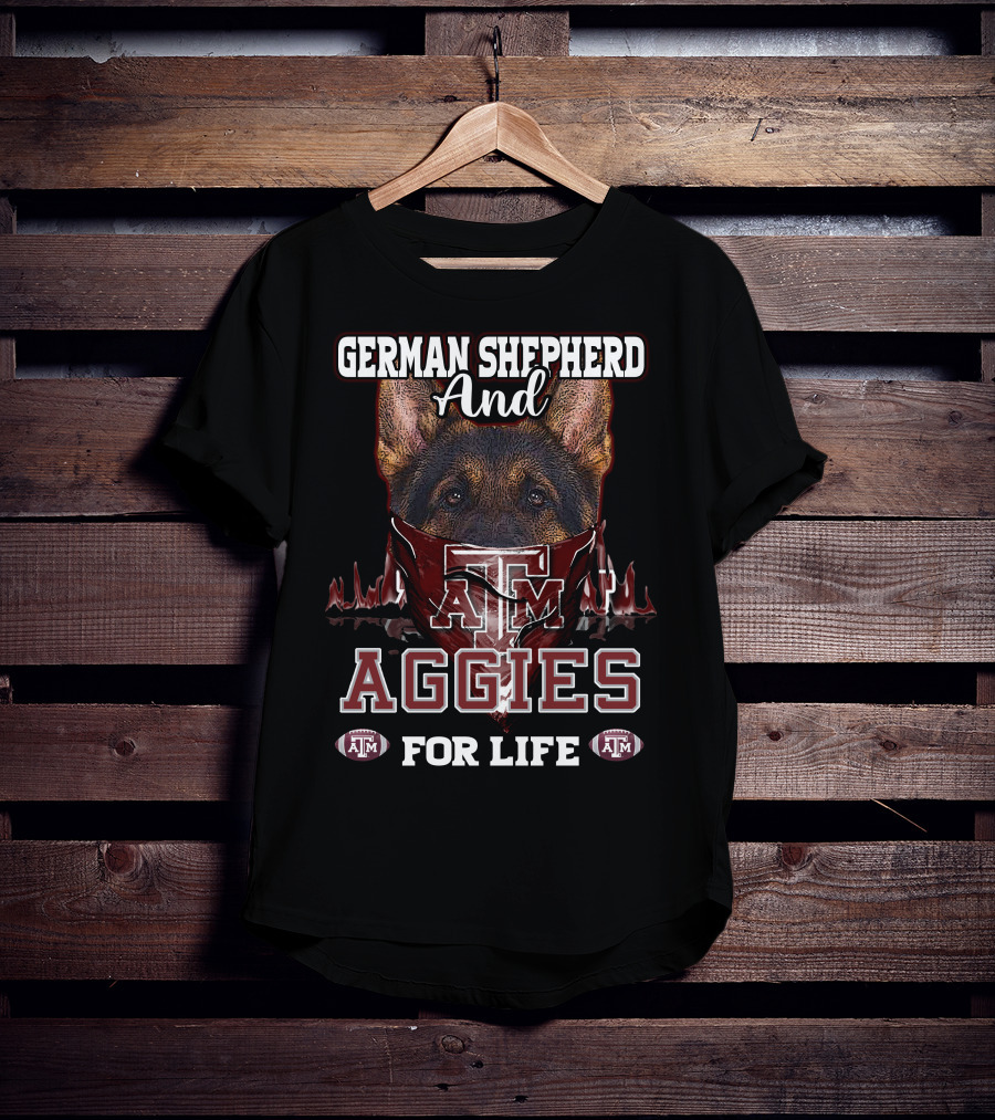 German Shepherd And Texas A&M Aggies For Life T-Shirt