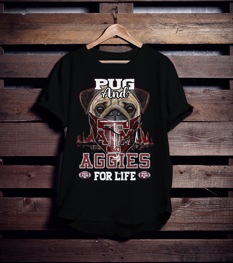 Pug And Texas A&M Aggies For Life T-Shirt