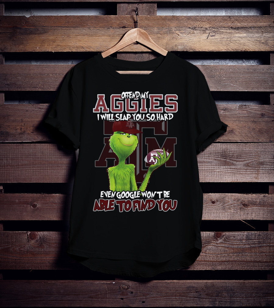 Offend My Aggies I Will Slap You So Hard Even Google Won’t Be Able To Find You Texas A&M Grinch Football T-Shirt