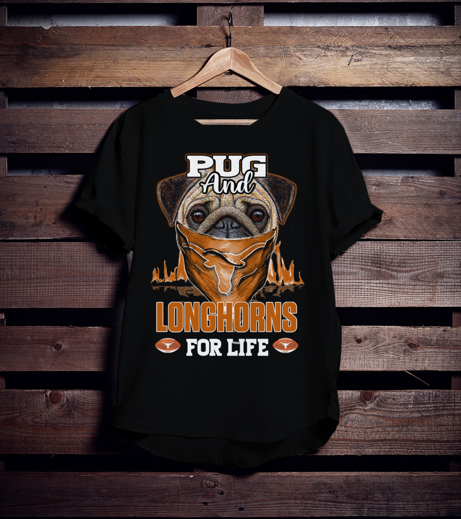 Pug And Longhorns For Life T-Shirt