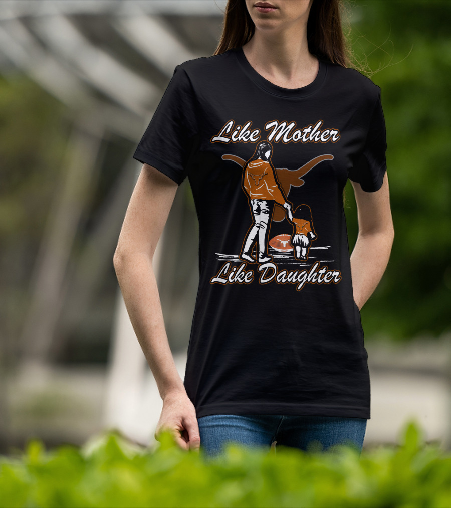 Like Mother Like Daughter Texas Longhorns T-Shirt