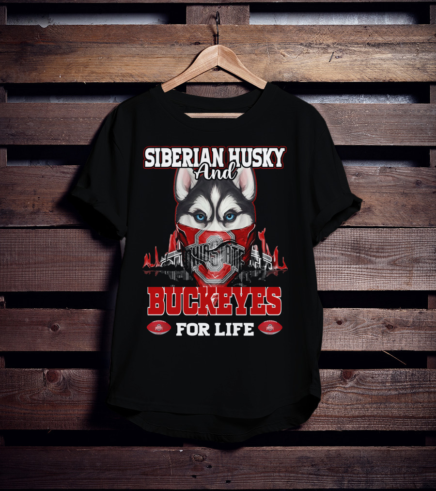 Siberian Husky And Ohio State Buckeyes For Life T-Shirt