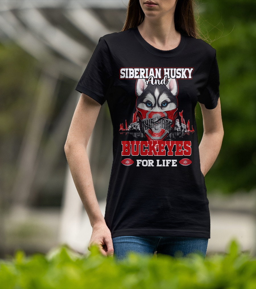Siberian Husky And Ohio State Buckeyes For Life T-Shirt