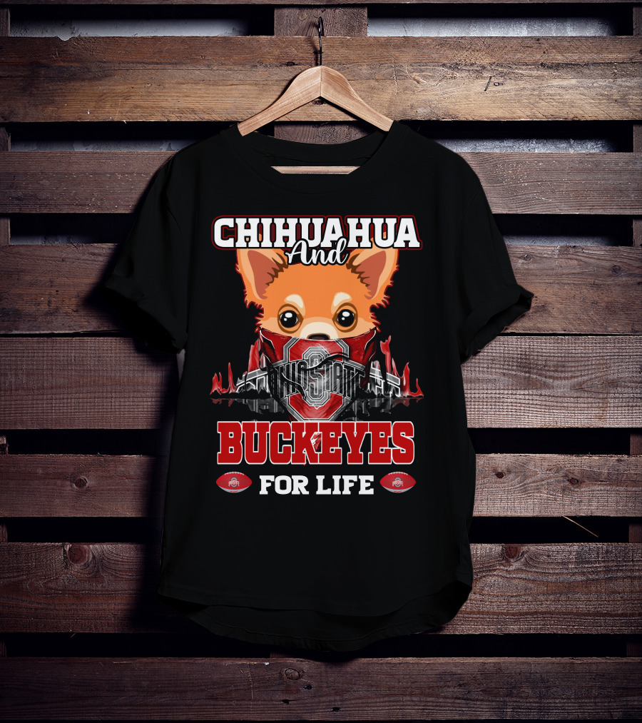 Chihuahua And Buckeyes Ohio State For Life T-Shirt