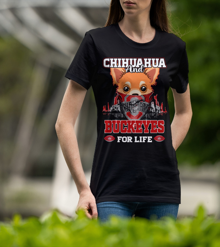 Chihuahua And Buckeyes Ohio State For Life T-Shirt