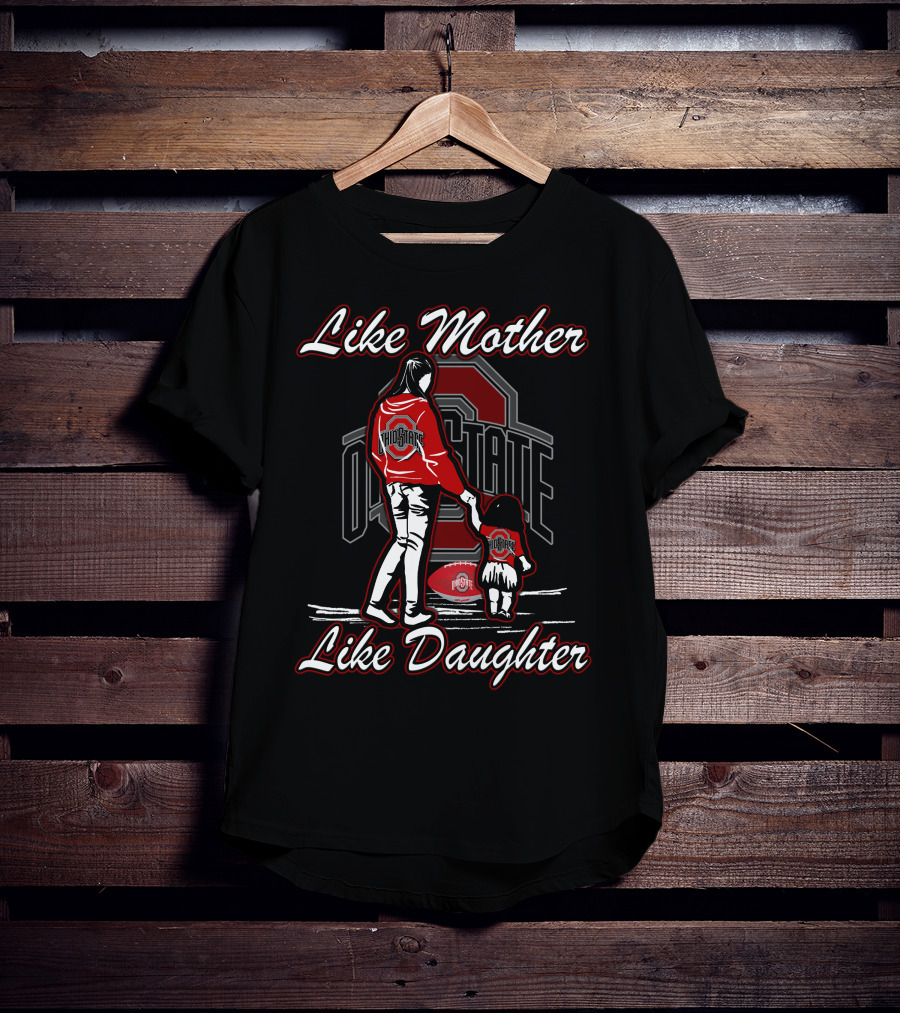 Like Mother Like Daughter Ohio State Buckeyes Football T-Shirt