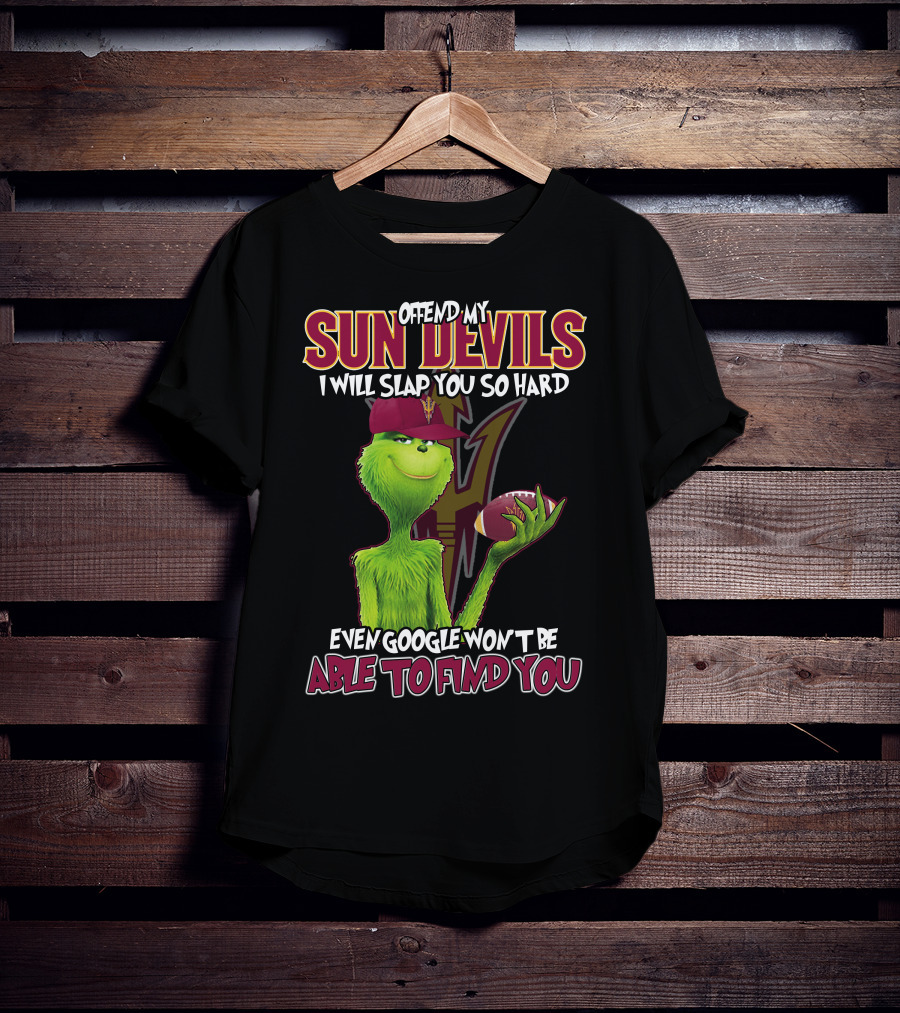 Offend My Sun Devils I Will Slap You So Hard Even Google Won't Be Able To Find You T-Shirt