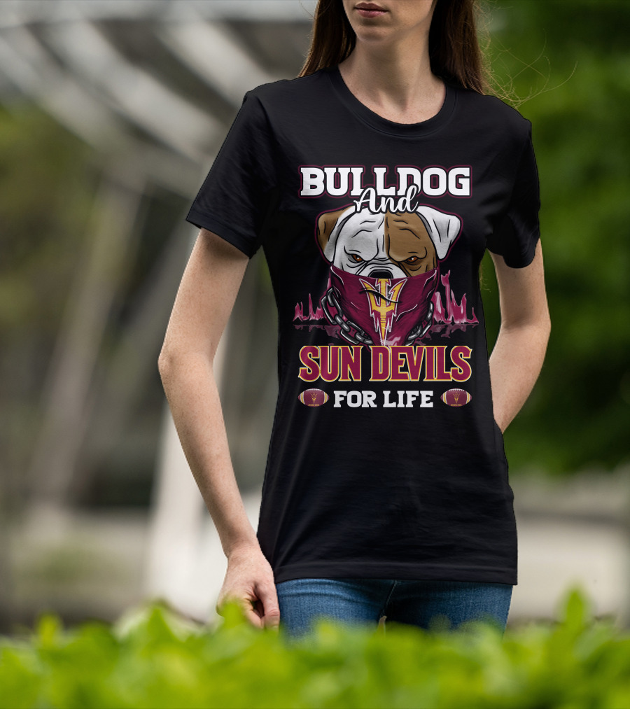 Bulldog And Sun Devils For Life T-Shirt