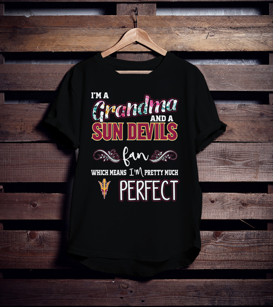 I'm A Grandma And A Sun Devils Fan Which Means I'm Pretty Much Perfect T-Shirt