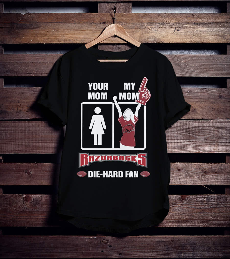 Your Mom My Mom Razorbacks Die-Hard Fan T-Shirt