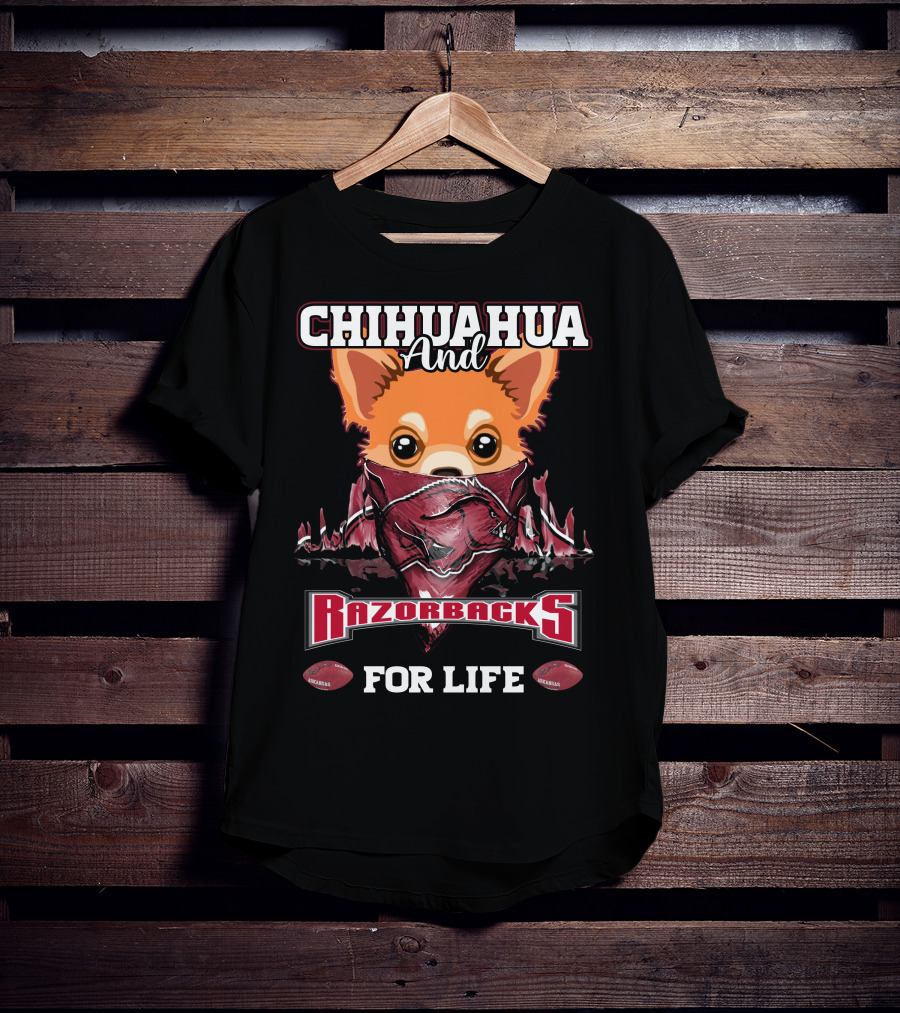 Chihuahua And Razorbacks For Life T-Shirt