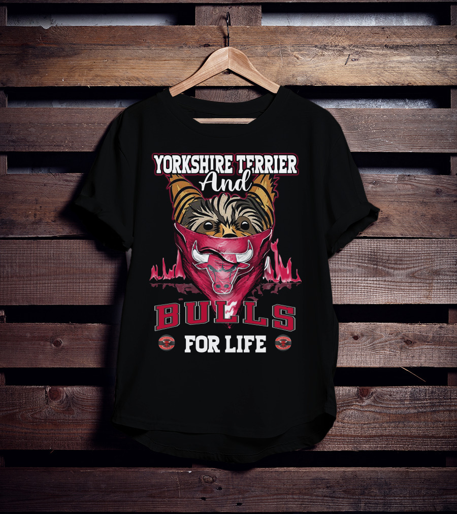 Yorkshire Terrier And Chicago Bulls For Life T-Shirt