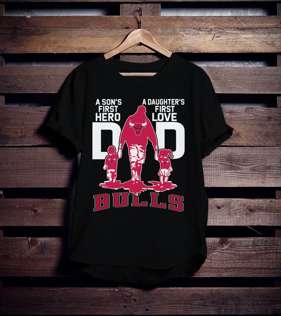 A Son's First Hero A Daughter's First Love Dad Bulls T-Shirt