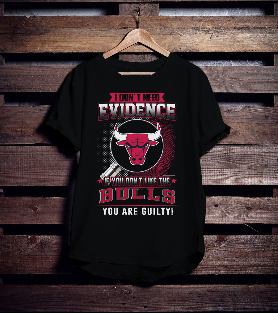 I Don't Need Evidence Chicago Bulls You Are Guilty T-Shirt