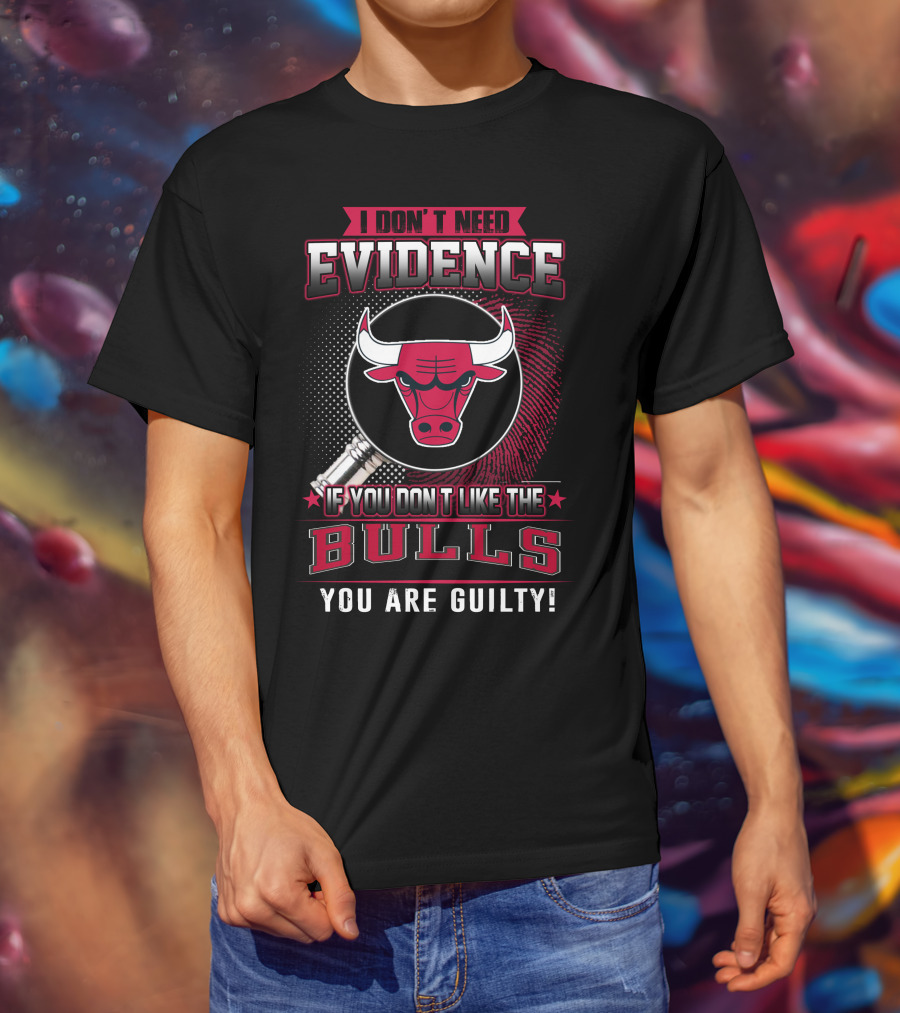 I Don't Need Evidence Chicago Bulls You Are Guilty T-Shirt