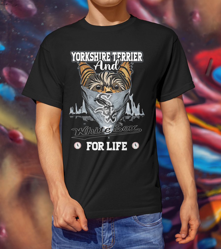 Yorkshire Terrier And Chicago White Sox For Life T-Shirt