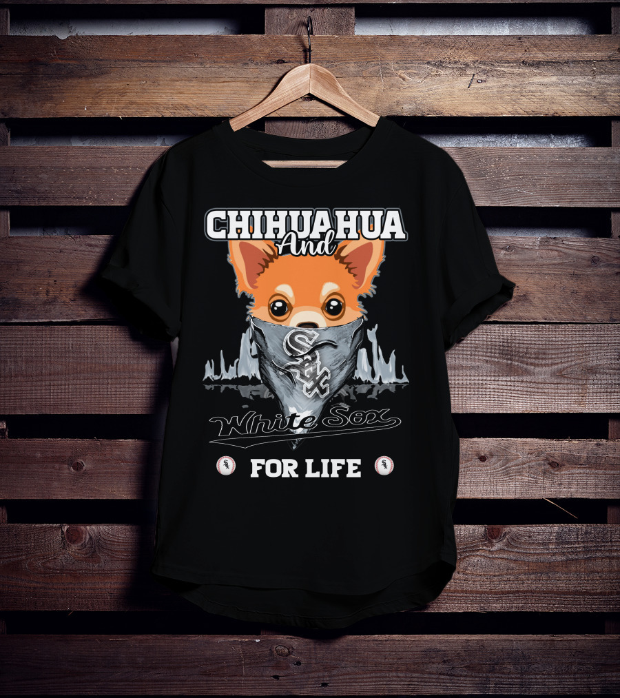 Chihuahua And White Sox For Life T-Shirt