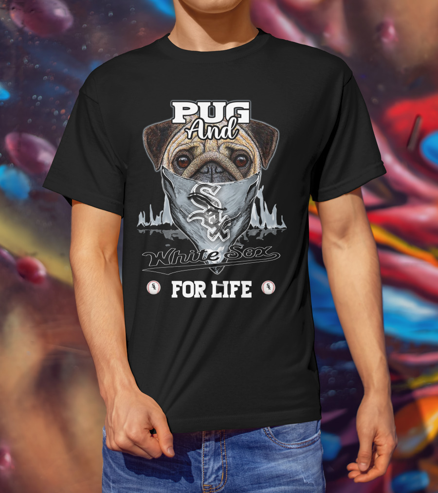 Pug And White Sox For Life T-Shirt