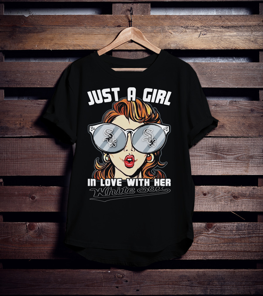 Just A Girl In Love With Her White Sox T-Shirt