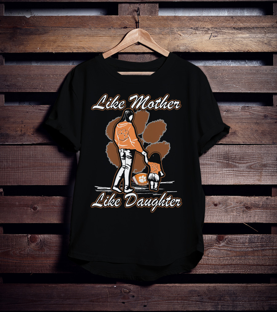 Like Mother Like Daughter Clemson Tigers T-Shirt
